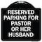 Signmission Reserved Parking for Pastor or Her Husband Heavy-Gauge Aluminum Sign, 18" x 18", BW-1818-23087 A-DES-BW-1818-23087 - alternate 1